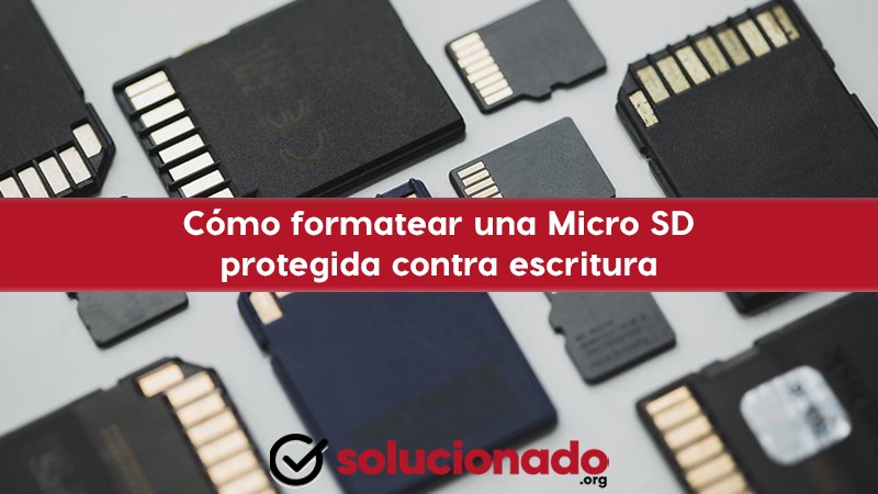 Cómo formatear tarjeta Micro SD protegida escritura